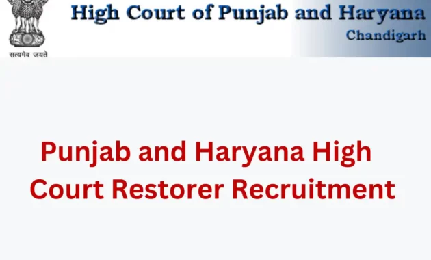 Punjab and Haryana High Court Restorer Recruitment