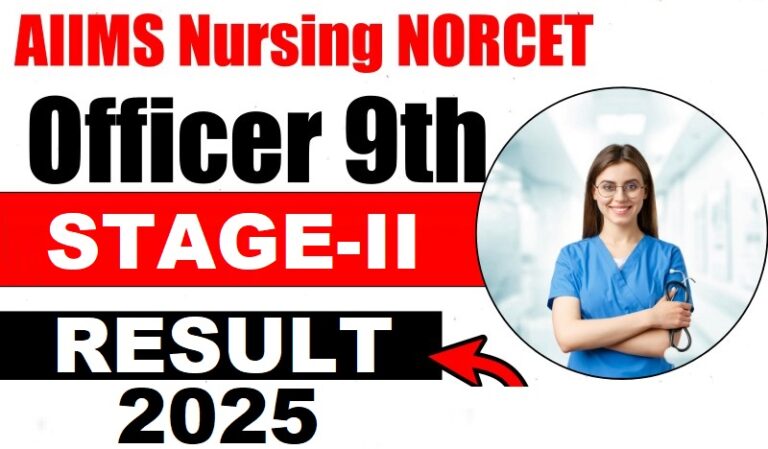 AIIMS Nursing Officer NORCET 9th Phase Stage-II Result 2025 – Out