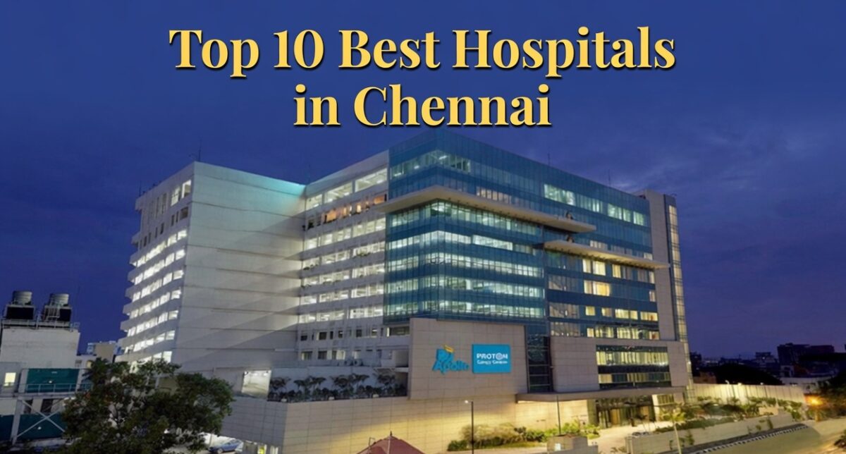 Top 10 Best Hospitals in Chennai