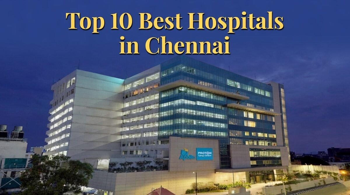 Top 10 Best Hospitals in Chennai